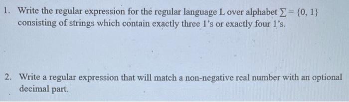 1. Write the regular expression for the regular language L over alphabet = {0, 1} consisting of strings which