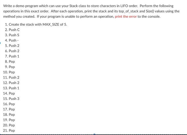 Write a demo program which can use your Stack class to store characters in LIFO order. Perform the following