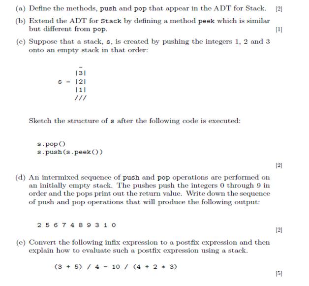 (a) Define the methods, push and pop that appear in the ADT for Stack. [2] (b) Extend the ADT for Stack by