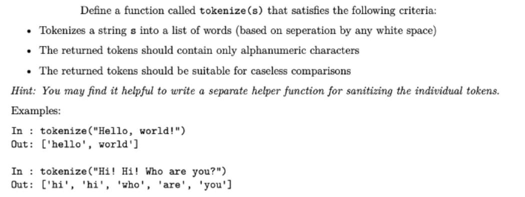 Define a function called tokenize (s) that satisfies the following criteria:  Tokenizes a string s into a