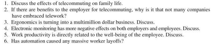 1. Discuss the effects of telecommuting on family life. 2. If there are benefits to the employer for
