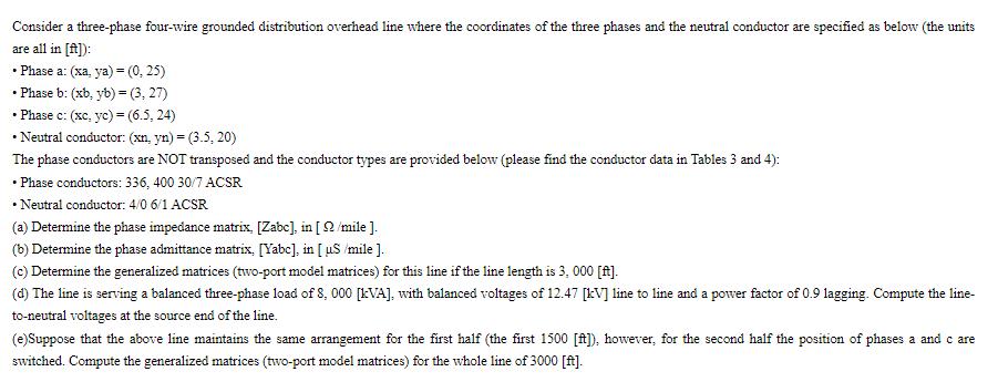 Consider a three-phase four-wire grounded distribution overhead line where the coordinates of the three