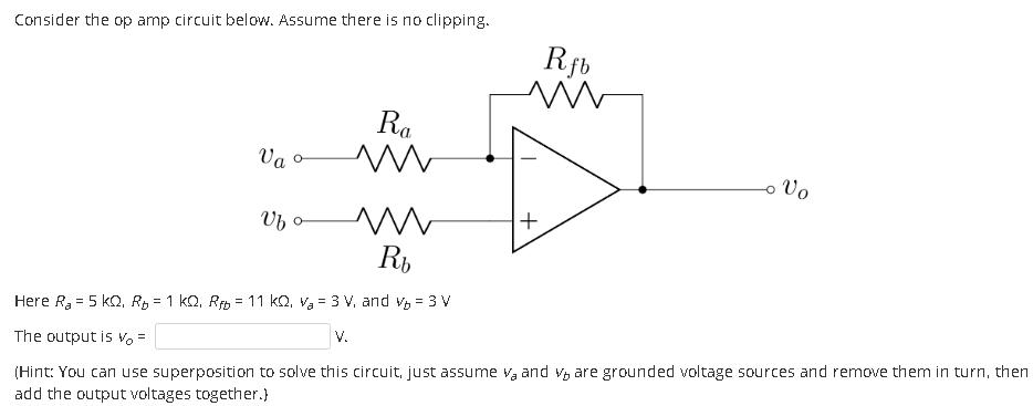 Consider the op amp circuit below. Assume there is no clipping. Va Vb Ra ww ww Rb + Rfb Vo Here Ra = 5 kQ, R