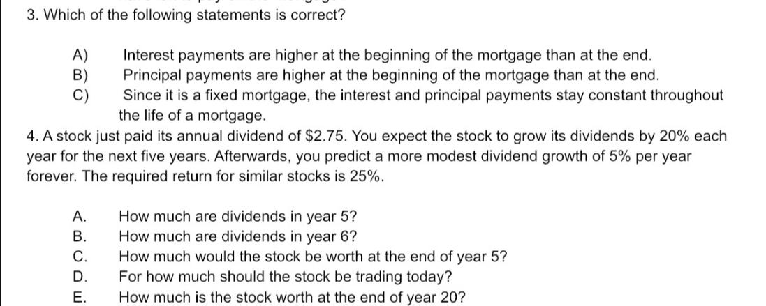 3. Which of the following statements is correct? A) B) 4. A stock just paid its annual dividend of $2.75. You