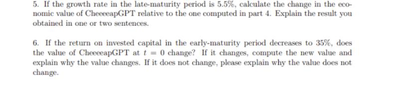 5. If the growth rate in the late-maturity period is 5.5%, calculate the change in the eco- nomic value of