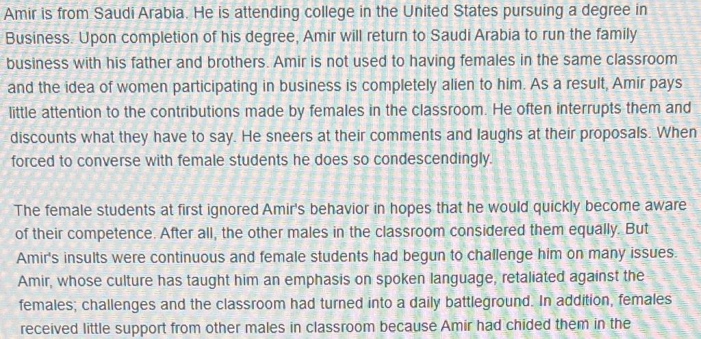 Amir is from Saudi Arabia. He is attending college in the United States pursuing a degree in Business. Upon