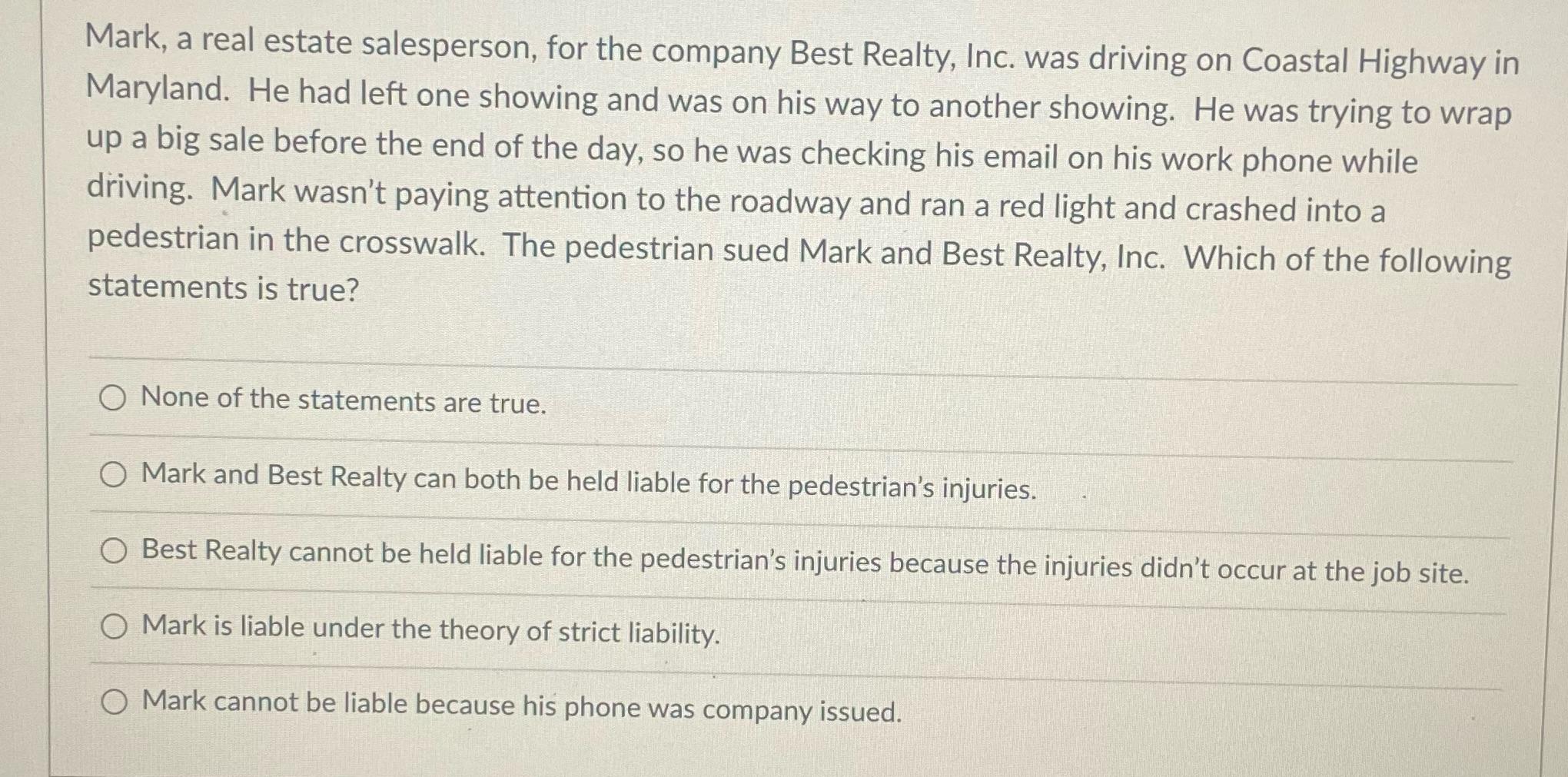 Mark, a real estate salesperson, for the company Best Realty, Inc. was driving on Coastal Highway in