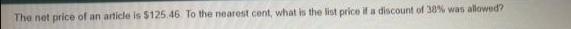 The net price of an article is $125.46 To the nearest cent, what is the list price if a discount of 38% was