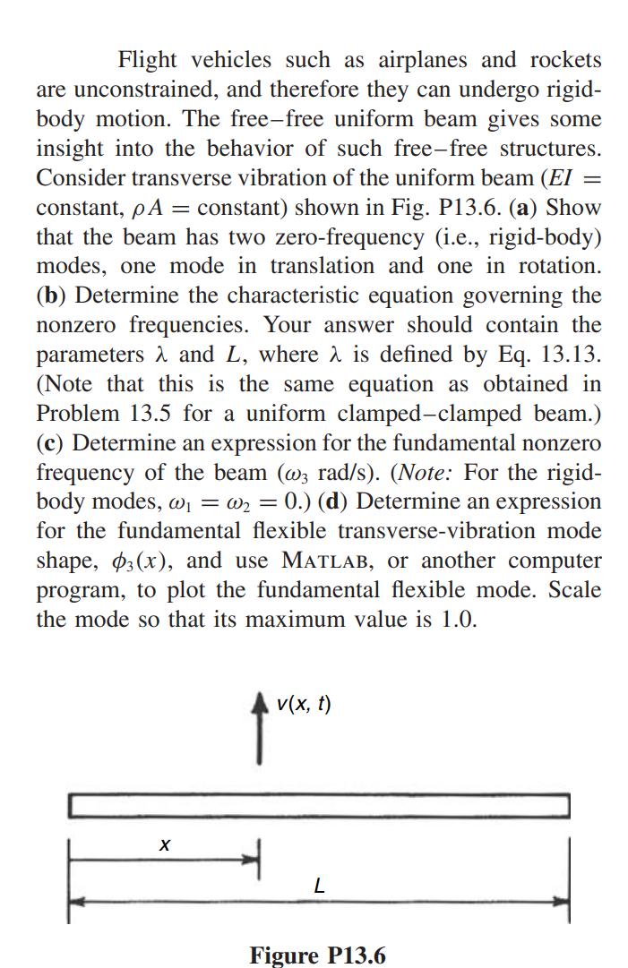 Flight vehicles such as airplanes and rockets are unconstrained, and therefore they can undergo rigid- body