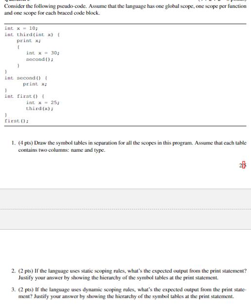 Consider the following pseudo-code. Assume that the language has one global scope, one scope per function and