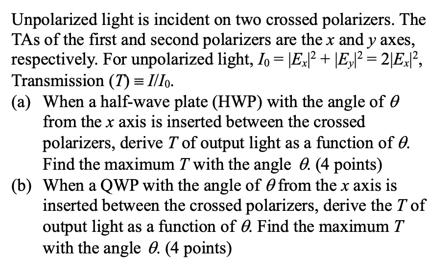 Unpolarized light is incident on two crossed polarizers. The TAs of the first and second polarizers are the x