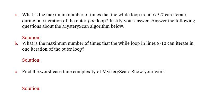 a. What is the maximum number of times that the while loop in lines 5-7 can iterate during one iteration of