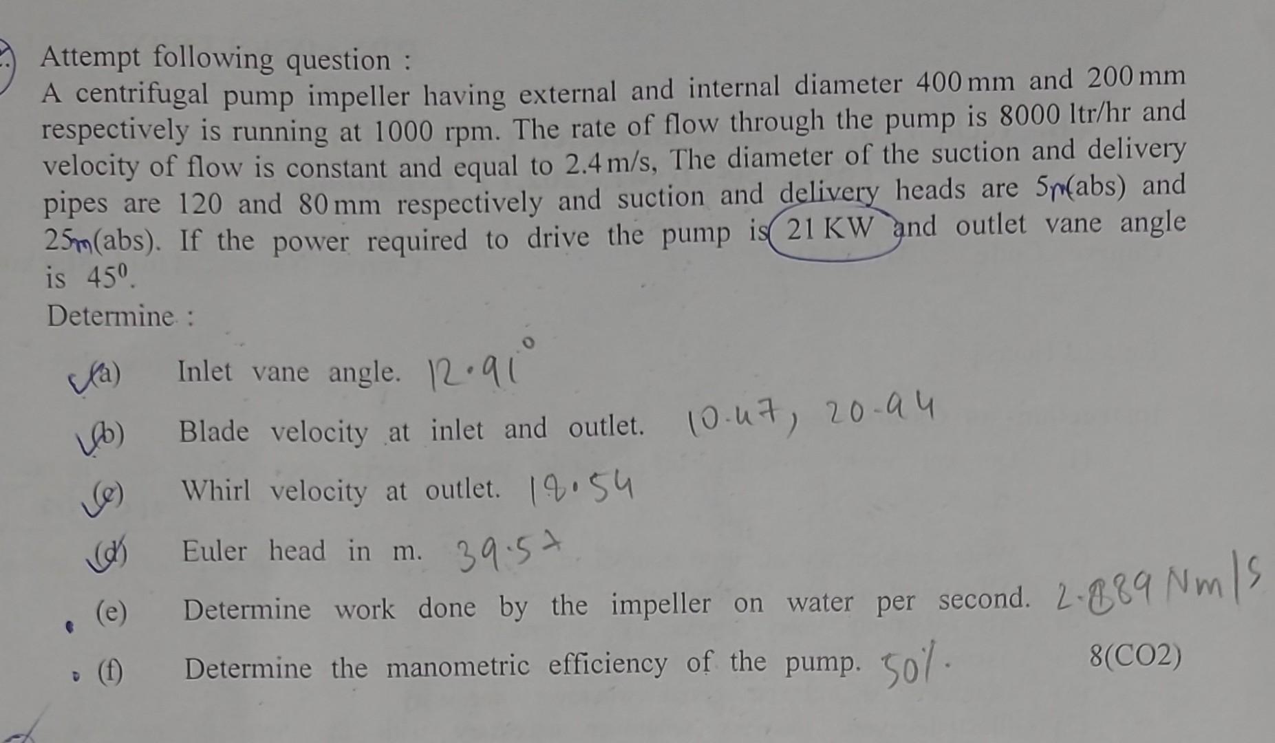 Attempt following question : A centrifugal pump impeller having external and internal diameter 400 mm and 200