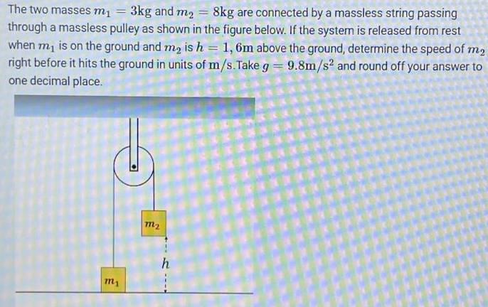 3kg and m The two masses m 8kg are connected by a massless string passing through a massless pulley as shown