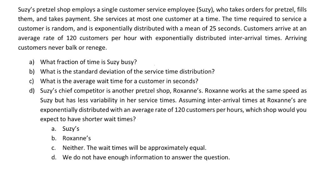 Suzy's pretzel shop employs a single customer service employee (Suzy), who takes orders for pretzel, fills