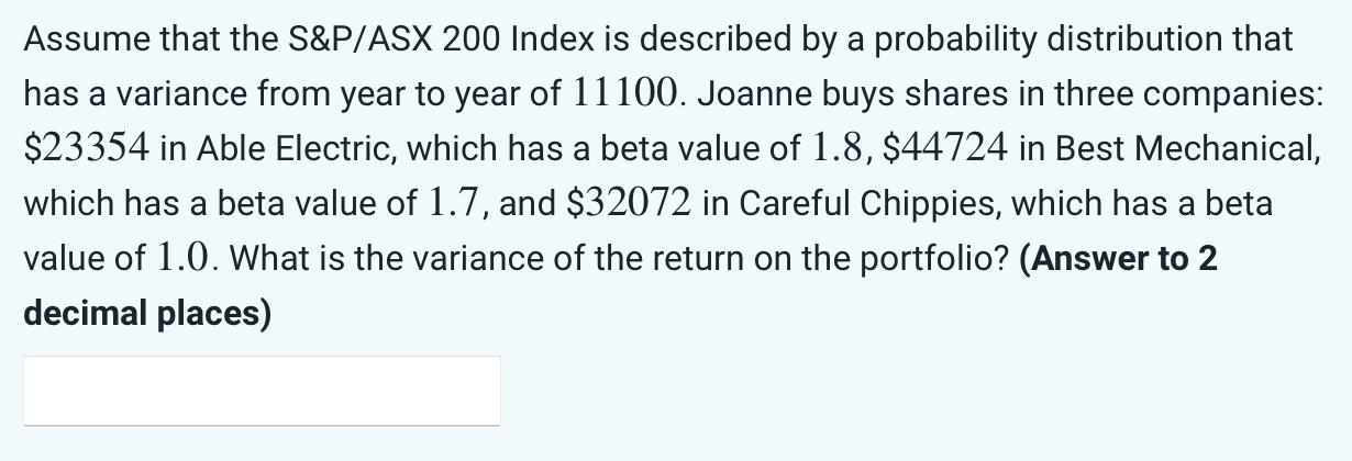 Assume that the S&P/ASX 200 Index is described by a probability distribution that has a variance from year to