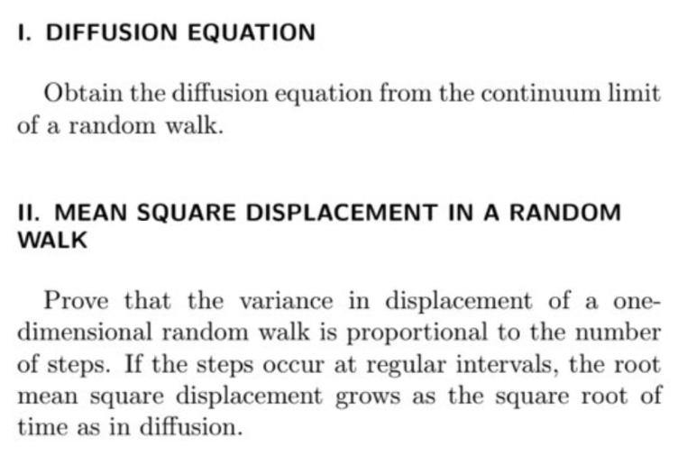 I. DIFFUSION EQUATION Obtain the diffusion equation from the continuum limit of a random walk. II. MEAN