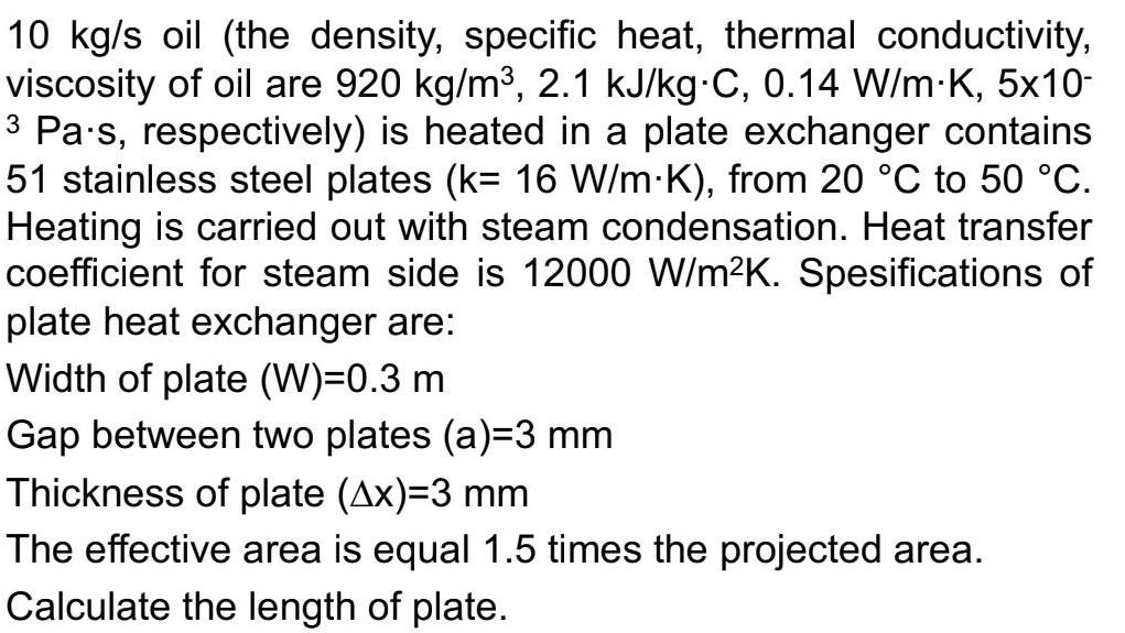 10 kg/s oil (the density, specific heat, thermal conductivity, viscosity of oil are 920 kg/m, 2.1 kJ/kg C,