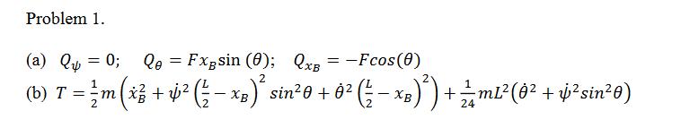 Problem 1. XB 2 2 (a) Qu = 0; Qe = Fxsin (0); QxB = -Fcos (0) (b) T = m (x + y -XB + -mL m(x t l - xe) sin0 +