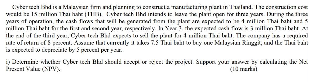 Cyber tech Bhd is a Malaysian firm and planning to construct a manufacturing plant in Thailand. The