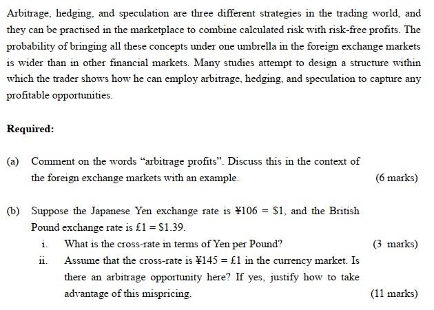 Arbitrage, hedging, and speculation are three different strategies in the trading world, and they can be