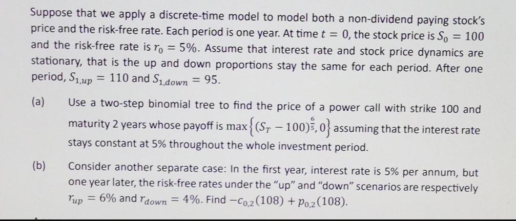 Suppose that we apply a discrete-time model to model both a non-dividend paying stock's price and the