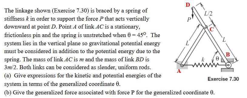 D The linkage shown (Exercise 7.30) is braced by a spring of stiffness k in order to support the force P that