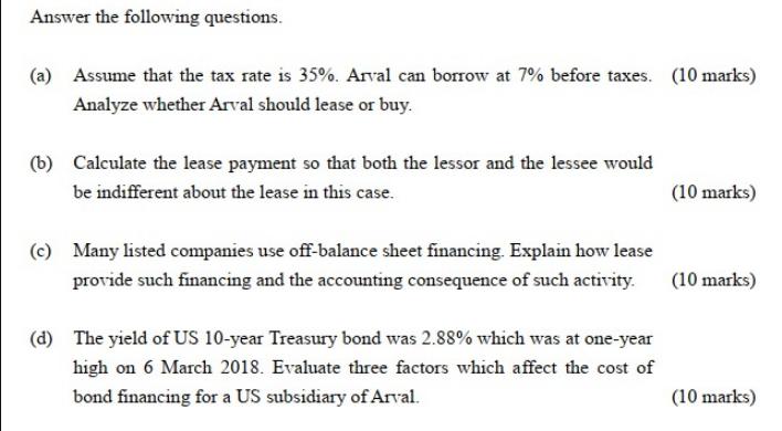 Answer the following questions. (a) Assume that the tax rate is 35%. Arval can borrow at 7% before taxes. (10