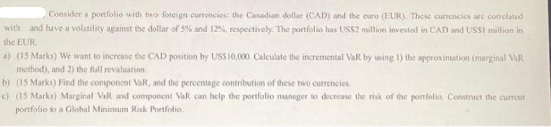 Consider a portfolio with two foreign currencies: the Canadian dollar (CAD) and the euro (EUR). These