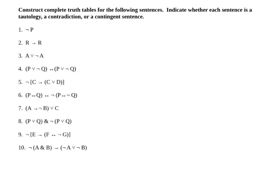 Construct complete truth tables for the following sentences. Indicate whether each sentence is a tautology, a