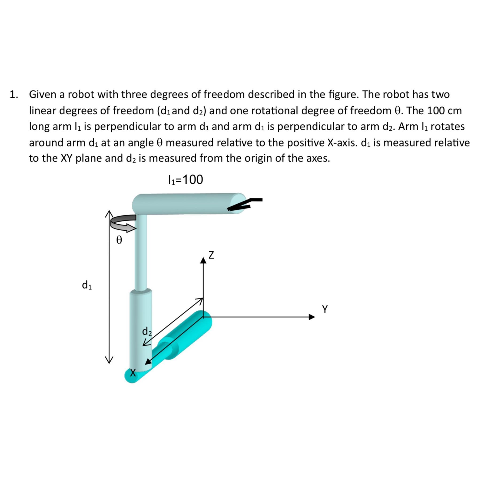 1. Given a robot with three degrees of freedom described in the figure. The robot has two linear degrees of