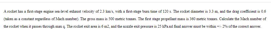 A rocket has a first-stage engine sea-level exhaust velocity of 2.3 km/s, with a first-stage burn time of 120