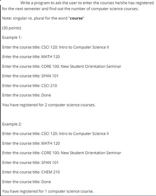 Write a program to ask the user to enter the courses he/she has registered for the next semester and find out