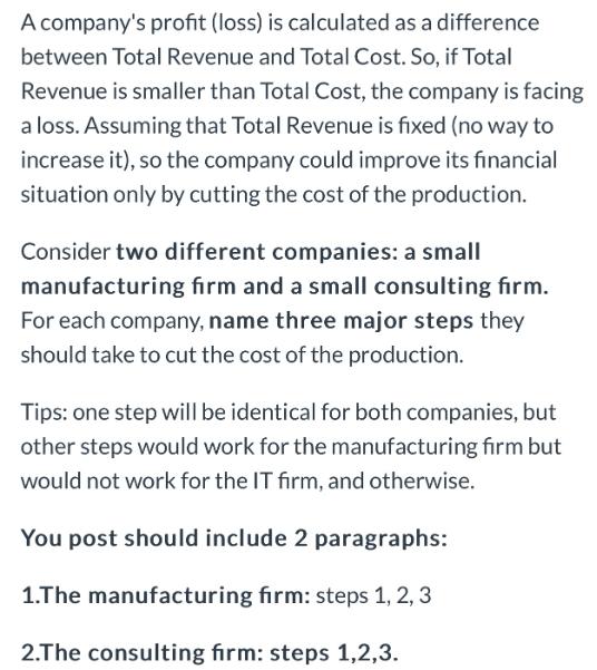 A company's profit (loss) is calculated as a difference between Total Revenue and Total Cost. So, if Total