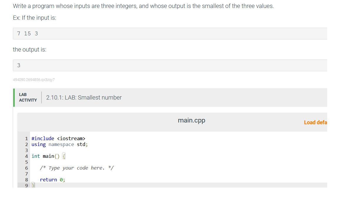 Write a program whose inputs are three integers, and whose output is the smallest of the three values. Ex: If