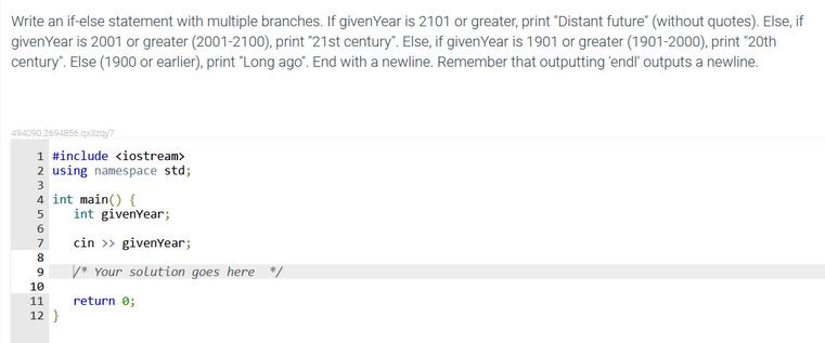 Write an if-else statement with multiple branches. If givenYear is 2101 or greater, print 