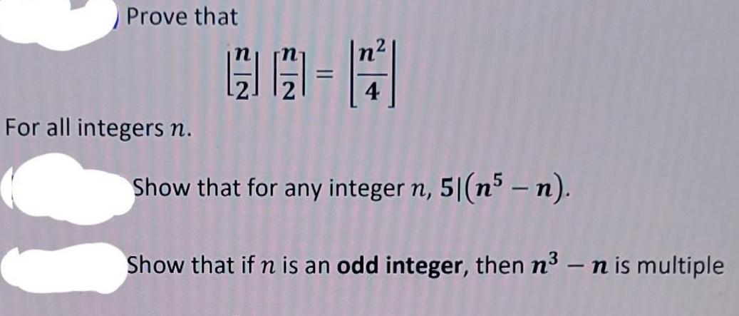 Prove that For all integers n.  = | n' Show that for any integer n, 51(n5-n). Show that if n is an odd