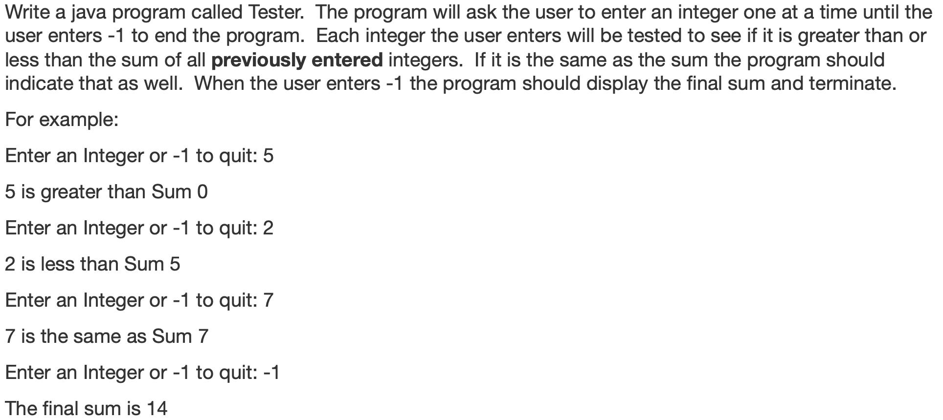 Write a java program called Tester. The program will ask the user to enter an integer one at a time until the