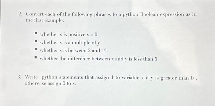 2. Convert each of the following phrases to a python Boolean expression as in the first example: whether x is