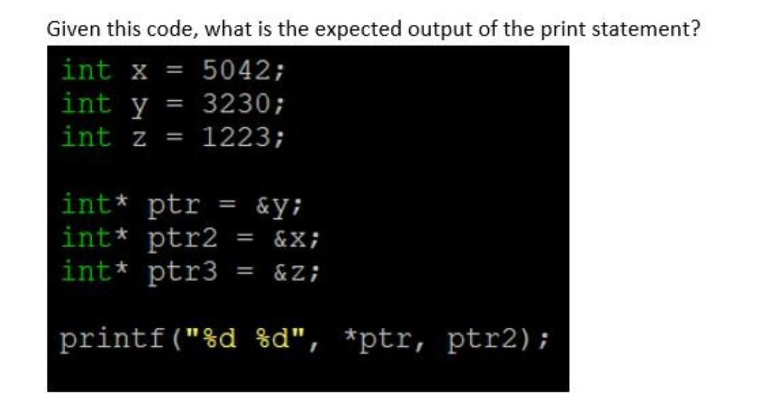 Given this code, what is the expected output of the print statement? int x 5042; 3230; int y int z 1223; = 1