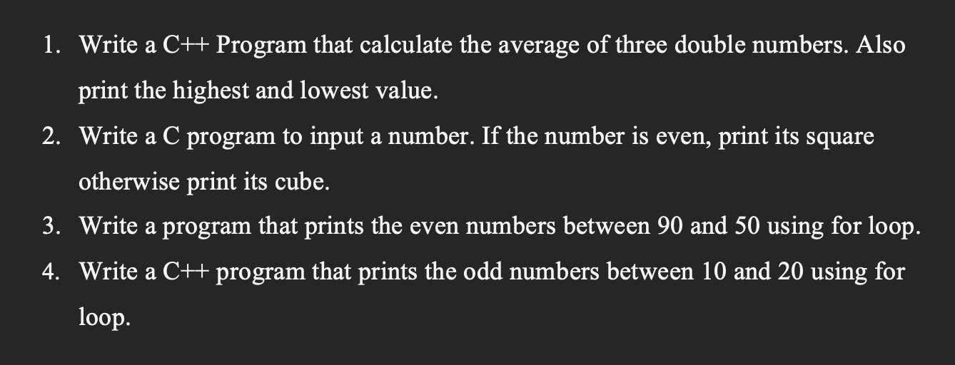 1. Write a C++ Program that calculate the average of three double numbers. Also print the highest and lowest