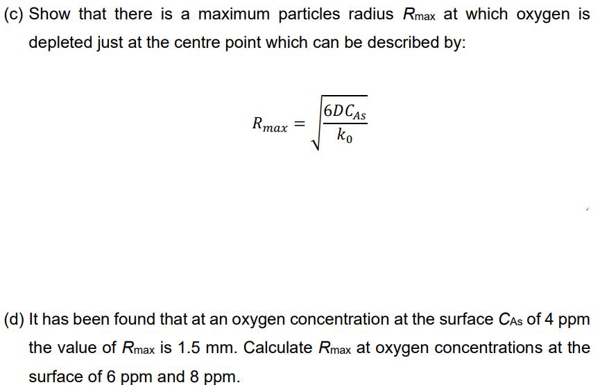 (c) Show that there is a maximum particles radius Rmax at which oxygen is depleted just at the centre point