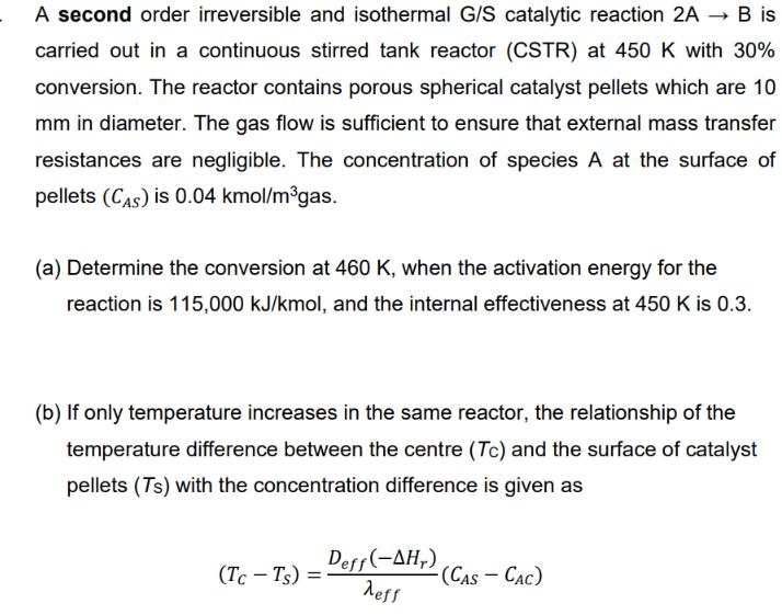 A second order irreversible and isothermal G/S catalytic reaction 2A  B is carried out in a continuous