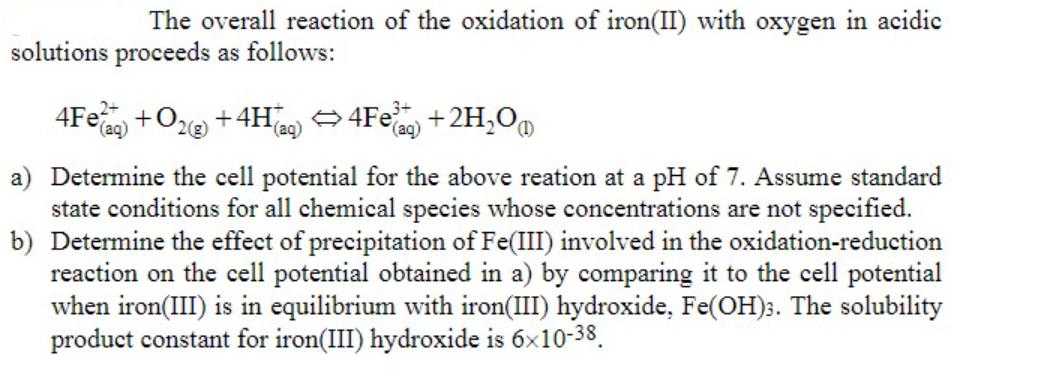 The overall reaction of the oxidation of iron(II) with oxygen in acidic solutions proceeds as follows: