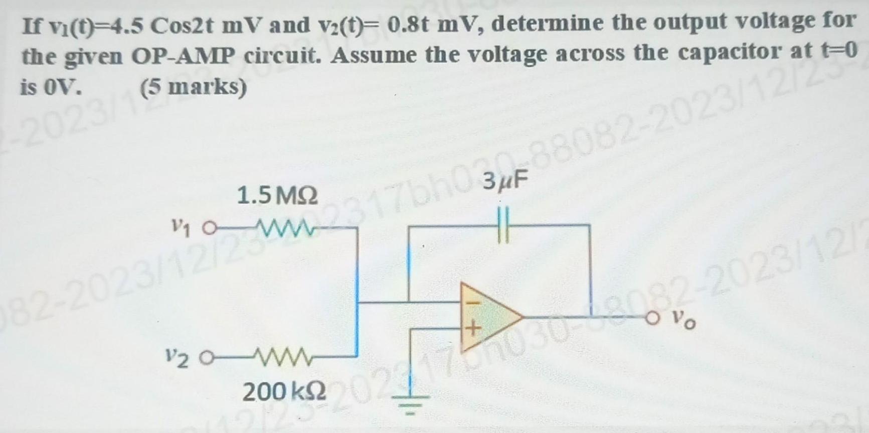 If vi(t)=4.5 Cos2t mV and v2(t)= 0.8t mV, determine the output voltage for the given OP-AMP circuit. Assume