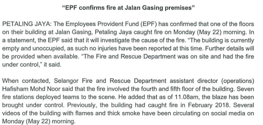 "EPF confirms fire at Jalan Gasing premises" PETALING JAYA: The Employees Provident Fund (EPF) has confirmed