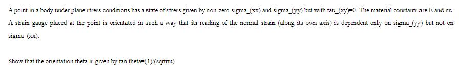 A point in a body under plane stress conditions has a state of stress given by non-zero sigma_(xx) and