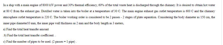 In a ship with a main engine of 8000 kW power and 30% thermal efficiency, 60% of the total waste heat is