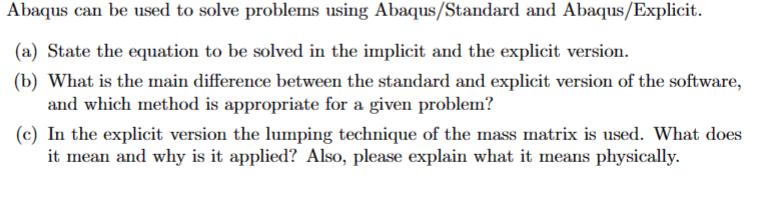 Abaqus can be used to solve problems using Abaqus/Standard and Abaqus/Explicit. (a) State the equation to be