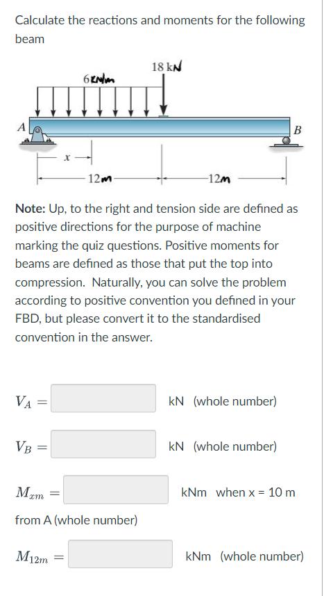 Calculate the reactions and moments for the following beam VA = VB = Note: Up, to the right and tension side